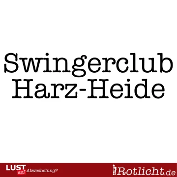Swingerclub Harz-Heide in Vechelde