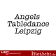  Angels Tabledance   in Leipzig