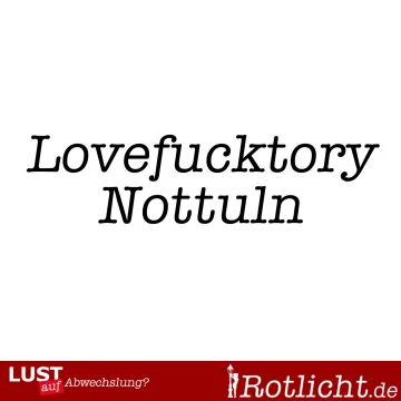 Lovefucktory in Nottuln